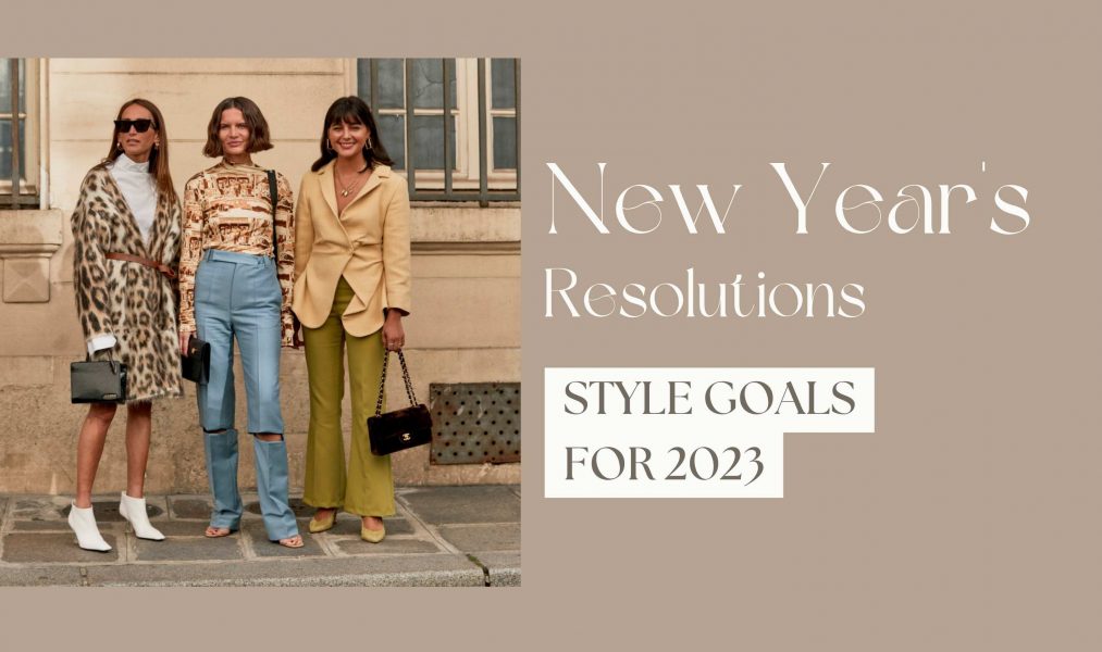 New Year’s Style Resolutions:  Οι στυλιστικοί μας στόχοι για το 2023